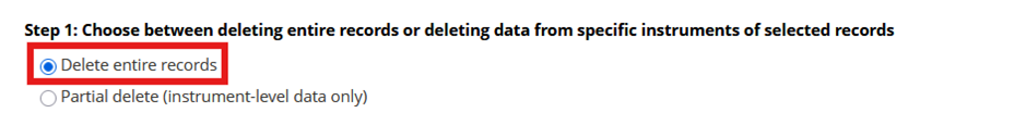 Screenshot of REDCap's Bulk Record Delete interface showing Step 1 of a data deletion process with two radio button options. The selected option, highlighted with a red box, is "Delete entire records," while the unselected option is "Partial delete (instrument-level data only)."