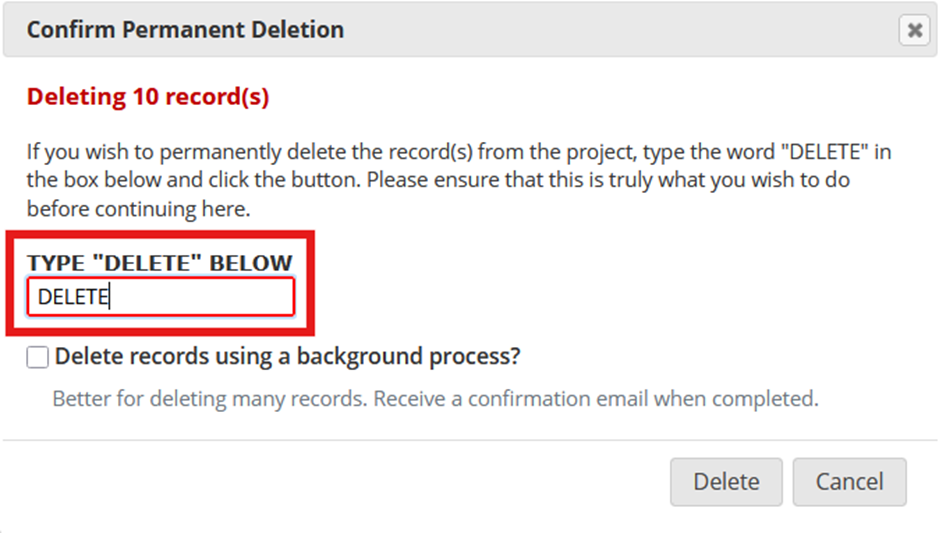 Screenshot of the Confirm Permanent Deletion pop-up window in REDCap, with the text "Delete" written in the provided textbox. This textbox is also highlighted.